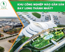 Which industrial park has shortest distance to Long Thanh Airport?